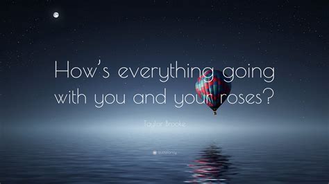 How is everything going for you