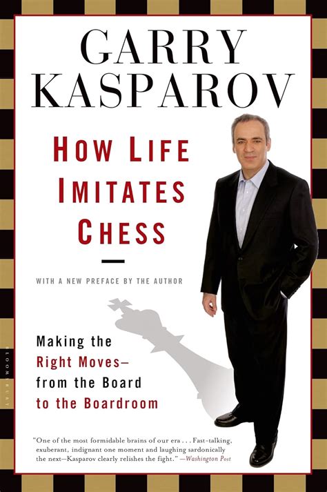 How life imitates chess making the right moves from board to boardroom garry kasparov. - Guerra aperta, o sia, astuzia contro astuzia.