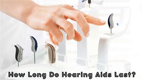 How long do hearing aids last? Life expectancy of a hearing aid