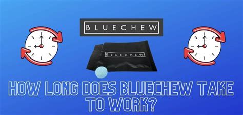 How long does bluechew take to ship. yea blue chew will do the deed. chewed it up with water and swallowed like 2 hours before. had anxiety and still performed pretty good went like 3 rounds. ate on empty stomach. but i feel more confident now so hopefully i won’t need it. 