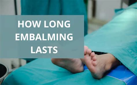 How long does embalming last.  It only slows it down enough so a loved one is pr...