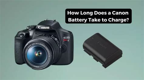 How long does it take for a Canon camera battery to …