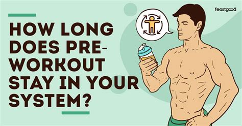 How Long Does Pre-Workout Remain In Your System?