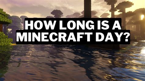 How long is a full minecraft day