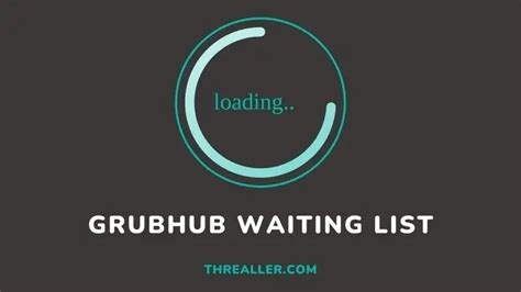 How long is the grubhub waitlist. Things To Know About How long is the grubhub waitlist. 