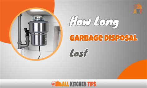 How long should a garbage disposal last