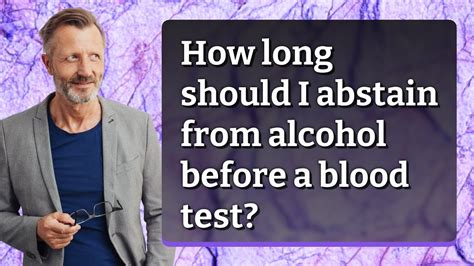 How long should i abstain from alcohol