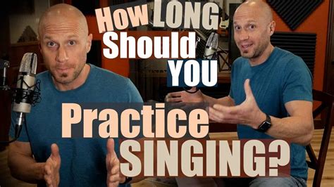 How long should i practice singing
