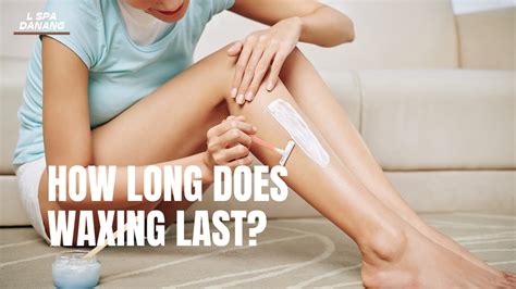How long should waxing last