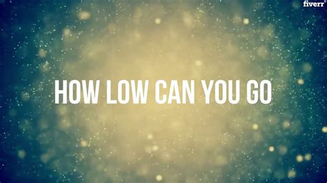 How low can you go song. Things To Know About How low can you go song. 