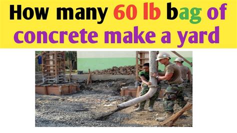 How many 60 pound bags of concrete mix makes one yard? According to the related link below; the required amount to cover 1 square yard with 4 inches of concrete is 6.6 60 pounds bags.. 