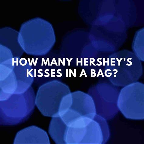 How many Hershey Kisses are in a 1lb bag? - emojicut.com