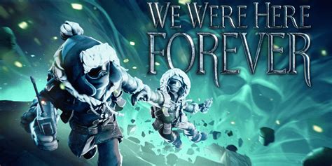 How many chapters in we were here forever. Free to claim until October 13th! The We Were Here series is a set of online first-person cooperative puzzle adventure games t are all about cooperative discovery, immersion and teamwork through communication. You and a partner must solve puzzles through smart communication and observation. Teamwork is not optional! 