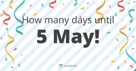 How many days until may 5. Things To Know About How many days until may 5. 