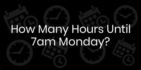 How Many Hours Until Monday 3 PM? Find out exactly how many days, hours, minutes & seconds until the next Monday 3 PM. Countdown Timer. All Time (12-hour clock) All Time (24-hour clock) All Dates; Set An Alarm; Languages . English;