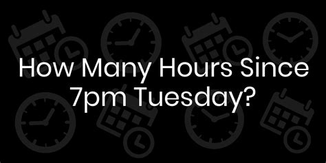 How Many Hours Until Tuesday 7 AM? Find out exactly how many days, hours, minutes & seconds until the next Tuesday 7 AM. Countdown Timer. All Time (12-hour clock)