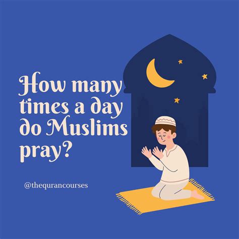 How many times a day do Muslims pray and what …