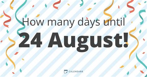 How many weeks until august 24th. Things To Know About How many weeks until august 24th. 