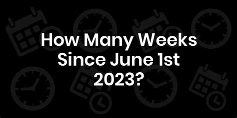 How many weeks until june 5 2023. Things To Know About How many weeks until june 5 2023. 