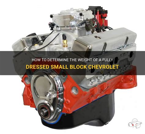 How much does a fully dressed small block Chevy weigh?