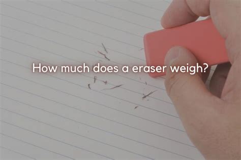 How much does an eraser weigh? - Answers