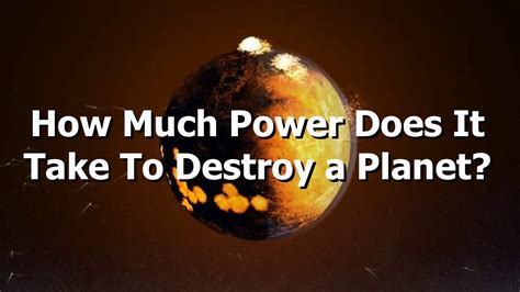 How much energy would it take to destroy a planet?