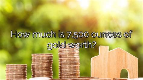 How much is 7500 oz of gold worth. Things To Know About How much is 7500 oz of gold worth. 