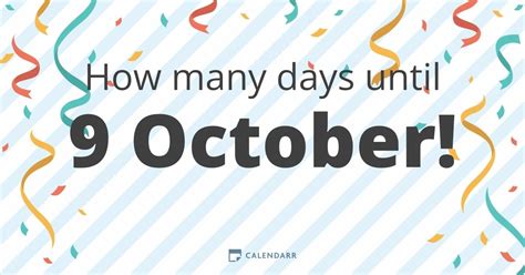 How much more days until october. Countdown to 24 October. There are 240 Days 20 Hours 51 Minutes 3 Seconds to24 October! HOW MANY DAYS. There are 239 days until 24 October ! Find out how many days are left until the most awaited events of the year and share it with your friends! 