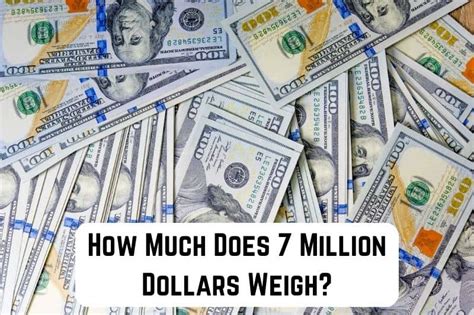 How much would 7 million dollars weigh. In the USA, a 100 dollar bill weighs 1 gram or 0.0353 ounces. 70,000 one hundred dollar bills equals 7 million dollars. 7,000,000 / 100 = 70,000. Therefore, if you had 7 million dollars in 100 dollar bills, it would equal 70,000 grams or 154.32 pounds. This weight does not include the bags or cases that the money is being carried in. 