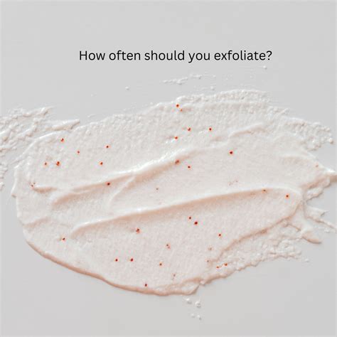 How often should exfoliate