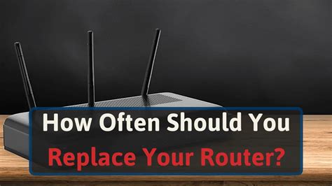 How often should i upgrade my router