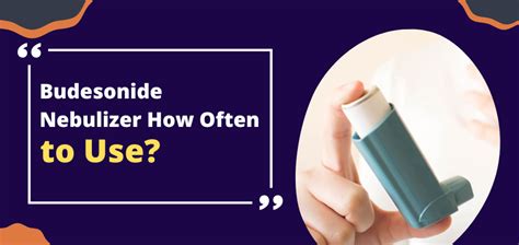 How often should i use a nebulizer