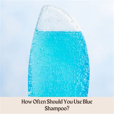 How often should i use blue shampoo