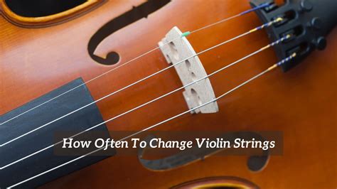 How often should violin strings be changed