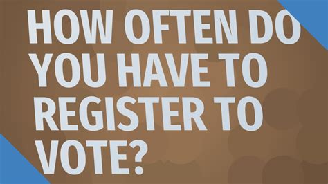 How often should you register to vote