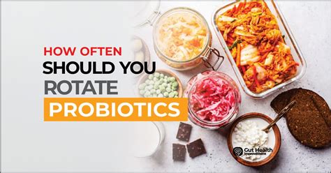 How often should you rotate probiotics