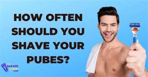 How often should you shave pubes