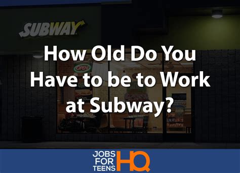 How old do have to be to work at subway. Things To Know About How old do have to be to work at subway. 