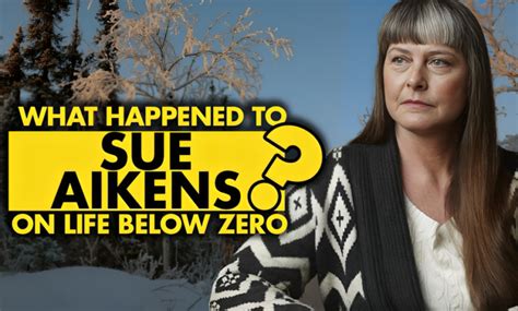 How old is sue aikens from life below zero. Susan Aikens/Life Below Zero. 130,175 likes · 108 talking about this. This is a page dedicated to those who want to learn more about me, and are not able to access my pe Susan Aikens/Life Below Zero 