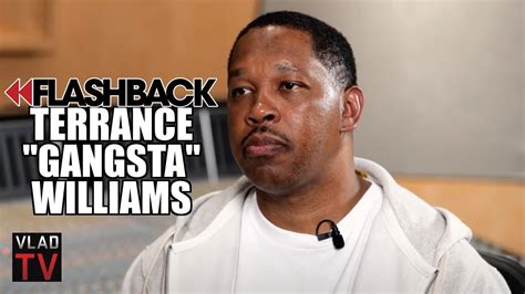 How old is terrance gangsta williams. Terrance "Gangsta" Williams revealed his surprise reaction to the fallout between rappers BG and Lil Wayne. BG recently released a song in which he insulted Lil Wayne, referring to him as a "b****" and dissing the Cash Money record label. Williams explained that Lil Wayne used to look up to BG, making the public diss even more shocking. 