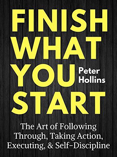 How the Book “Finish What You Start” by Peter Hollins Impacted My Life.