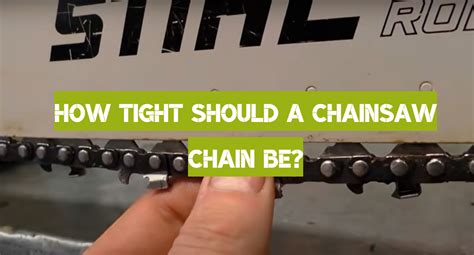 How tight should a chainsaw be