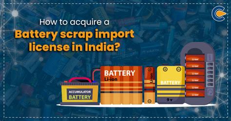 How to Acquire a Battery Scrap Import License in India? - Corpbiz