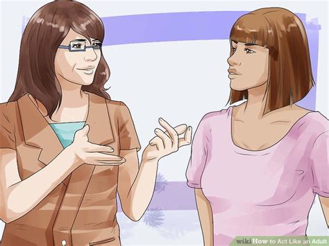 How to Act Like an Adult: 9 Steps (with Pictures) - wikiHow