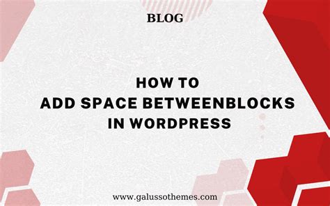 How to Add Space Between Blocks In WordPress 2024 GalussoThemes