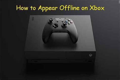 How to Appear Offline on Xbox One