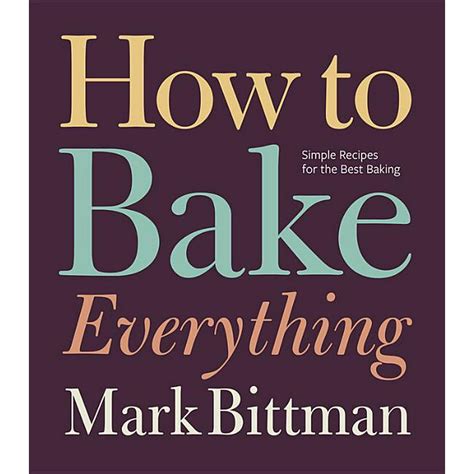 How to Bake Everything Simple Recipes for the Best Baking