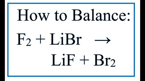 How to Balance F2 + LiBr = LiF + Br2 (Fluorine gas + Lithium bromide)