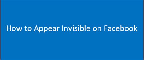 How to Be Invisible on Facebook