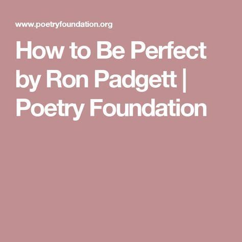 How to Be Perfect by Ron Padgett Poetry Foundation